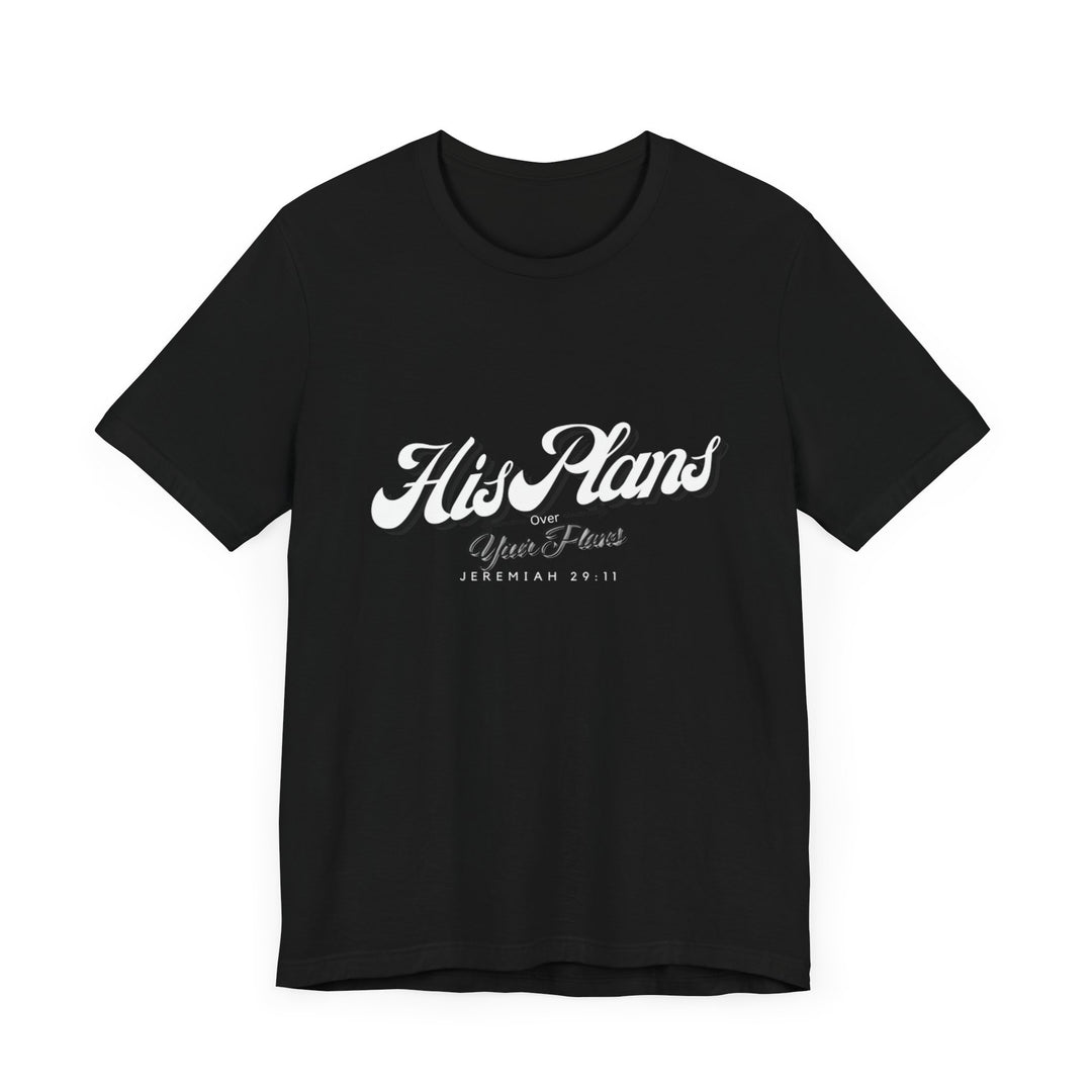 His Plans Over Your Plans - Unisex Adult Jersey Short Sleeve Tee - ADOREbyEller