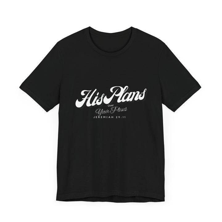 His Plans Over Your Plans - Unisex Adult Jersey Short Sleeve Tee - ADOREbyEller
