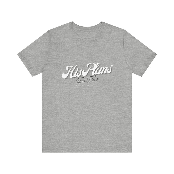 His Plans Over Your Plans - Unisex Adult Jersey Short Sleeve Tee - ADOREbyEller