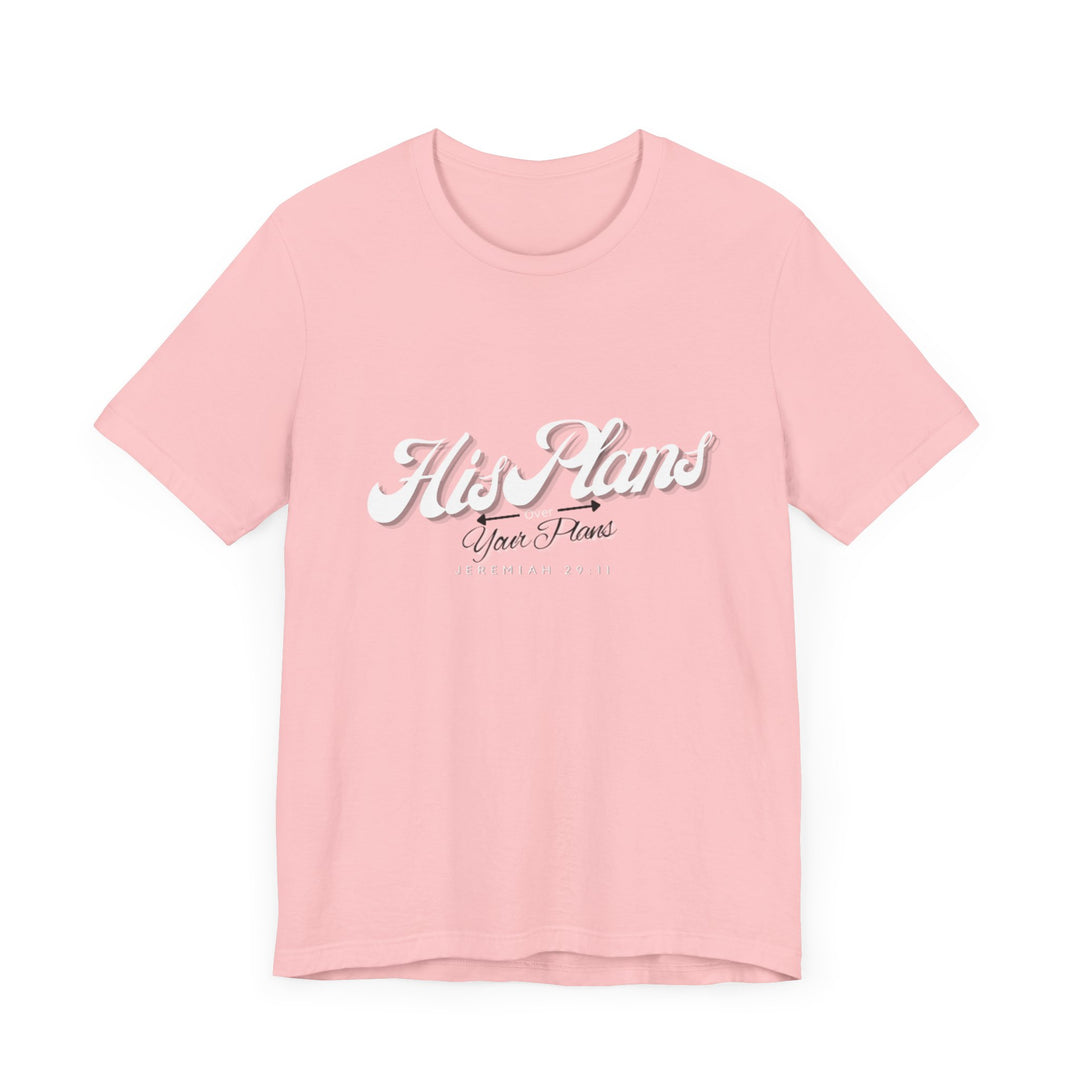 His Plans Over Your Plans - Unisex Adult Jersey Short Sleeve Tee - ADOREbyEller