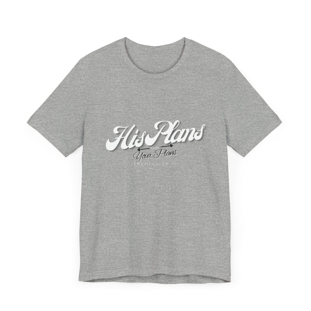 His Plans Over Your Plans - Unisex Adult Jersey Short Sleeve Tee - ADOREbyEller
