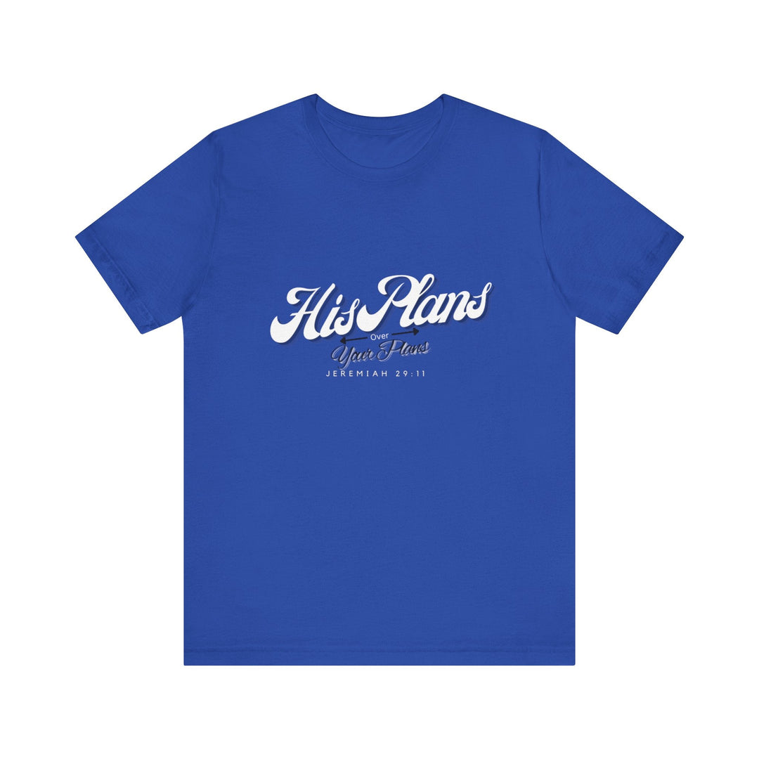 His Plans Over Your Plans - Unisex Adult Jersey Short Sleeve Tee - ADOREbyEller