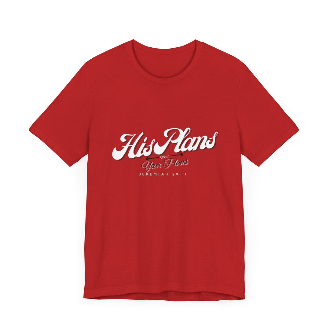 His Plans Over Your Plans - Unisex Adult Jersey Short Sleeve Tee - ADOREbyEller