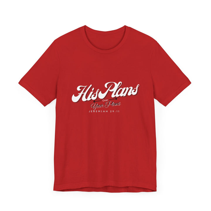 His Plans Over Your Plans - Unisex Adult Jersey Short Sleeve Tee - ADOREbyEller