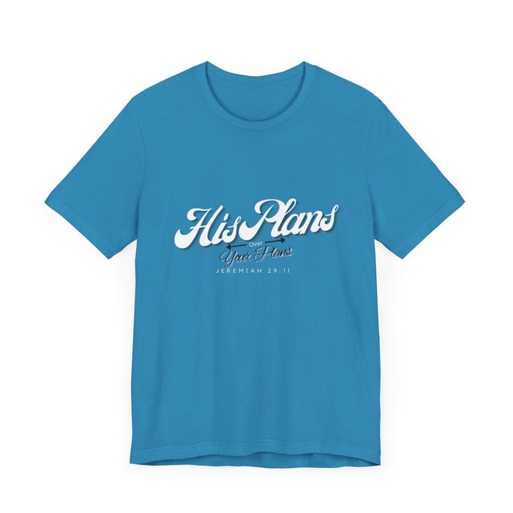 His Plans Over Your Plans - Unisex Adult Jersey Short Sleeve Tee - ADOREbyEller