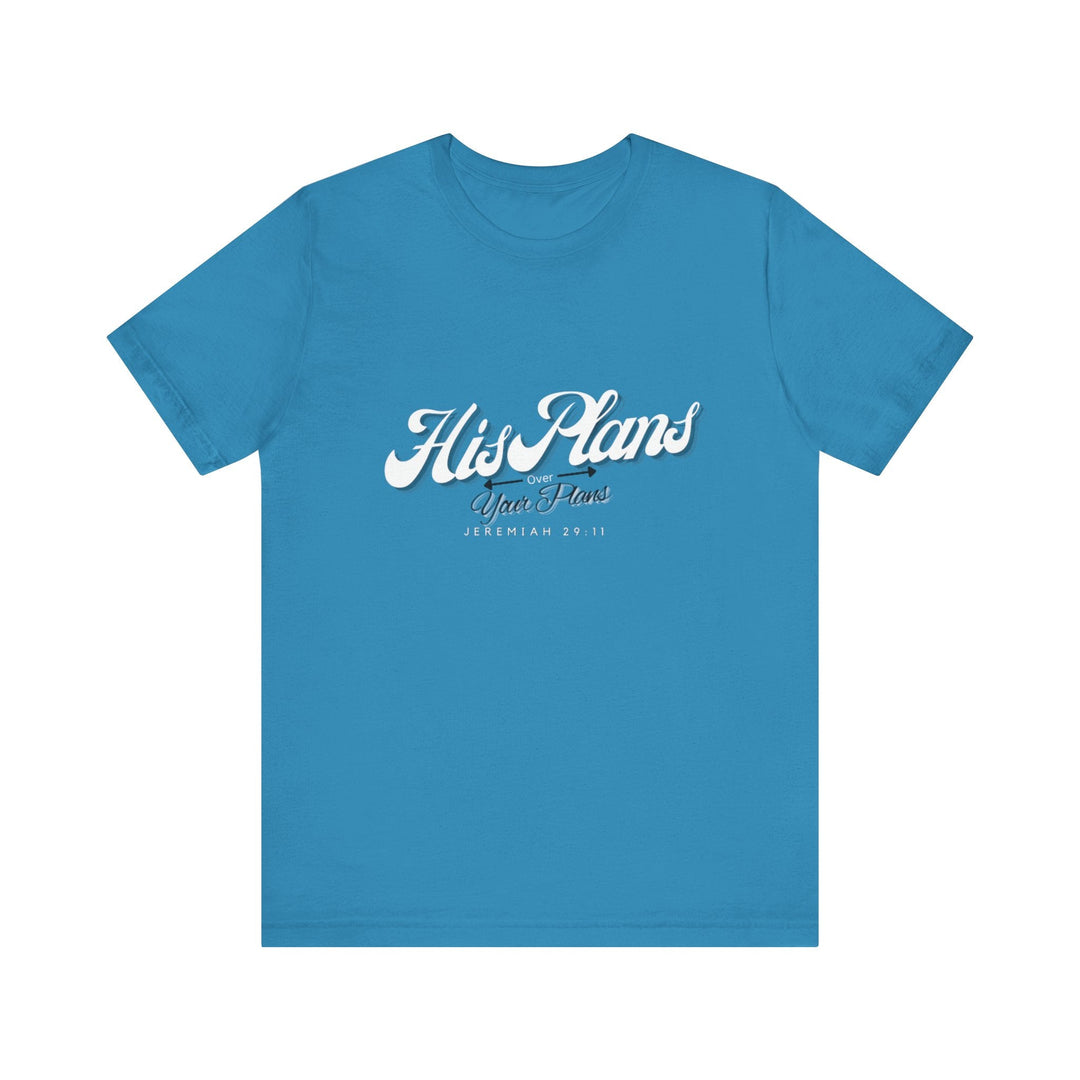 His Plans Over Your Plans - Unisex Adult Jersey Short Sleeve Tee - ADOREbyEller