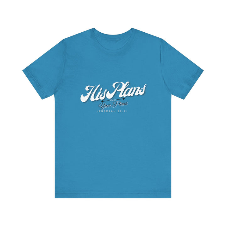 His Plans Over Your Plans - Unisex Adult Jersey Short Sleeve Tee - ADOREbyEller