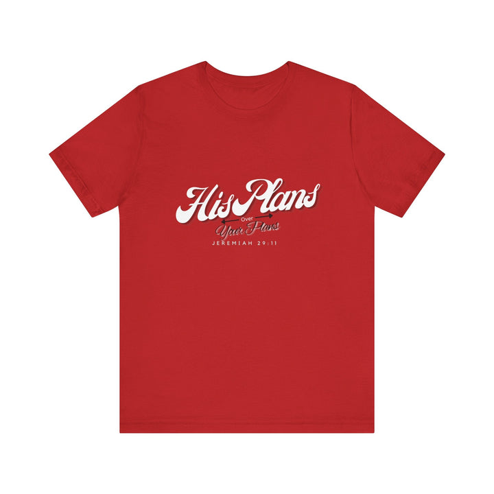 His Plans Over Your Plans - Unisex Adult Jersey Short Sleeve Tee - ADOREbyEller