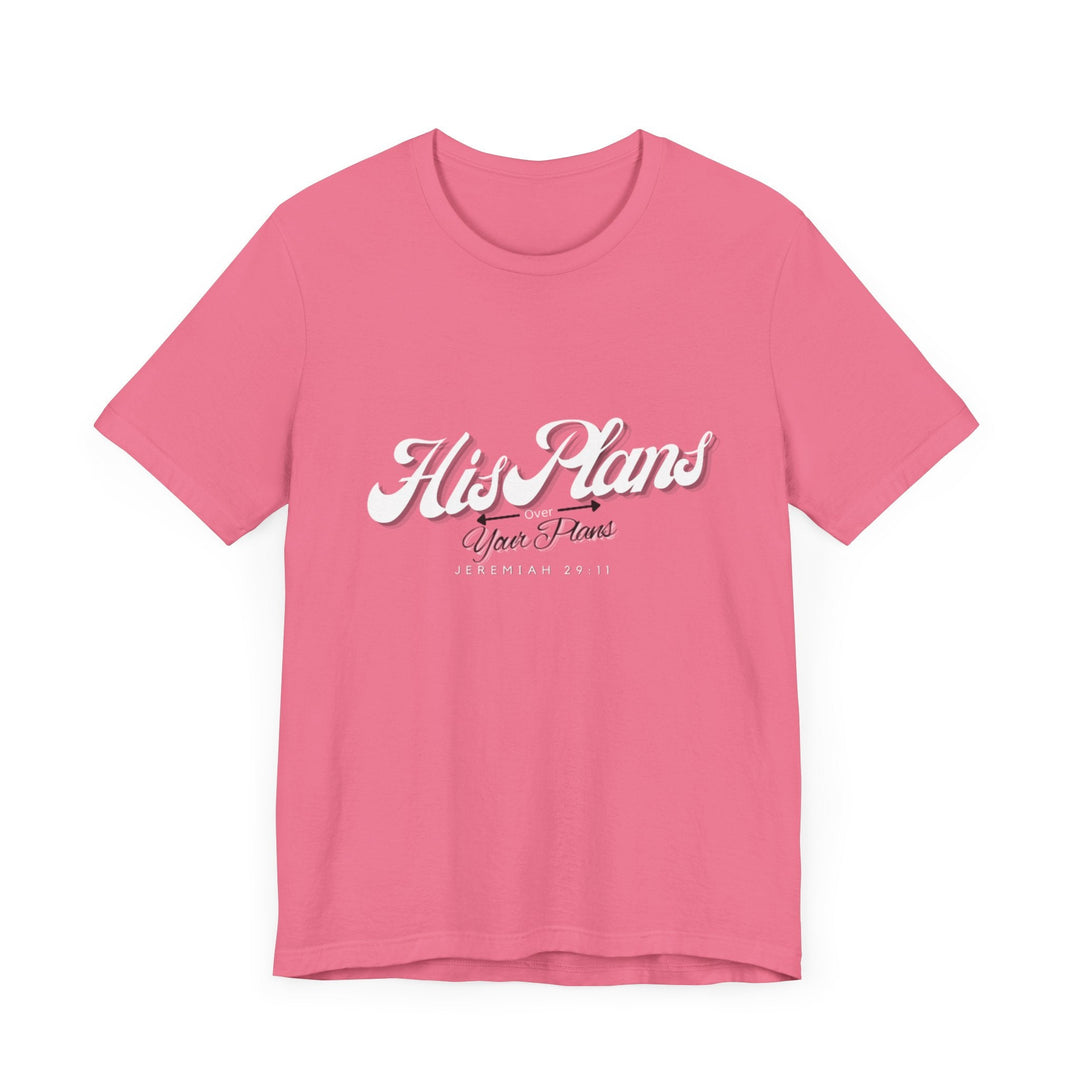 His Plans Over Your Plans - Unisex Adult Jersey Short Sleeve Tee - ADOREbyEller