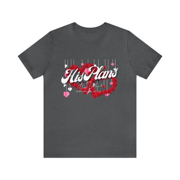 His Plans Over Your Plans - Unisex Adult Jersey Short Sleeve Tee - ADOREbyEller