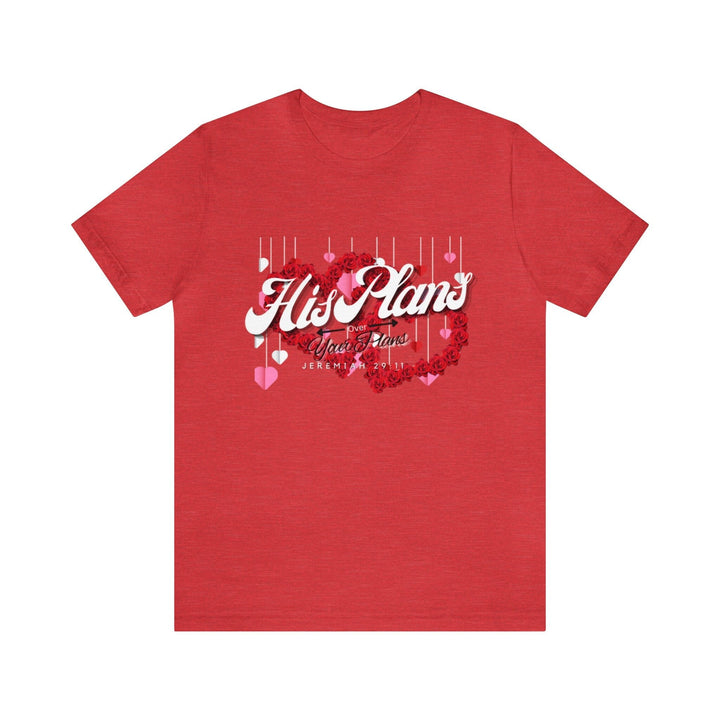 His Plans Over Your Plans - Unisex Adult Jersey Short Sleeve Tee - ADOREbyEller
