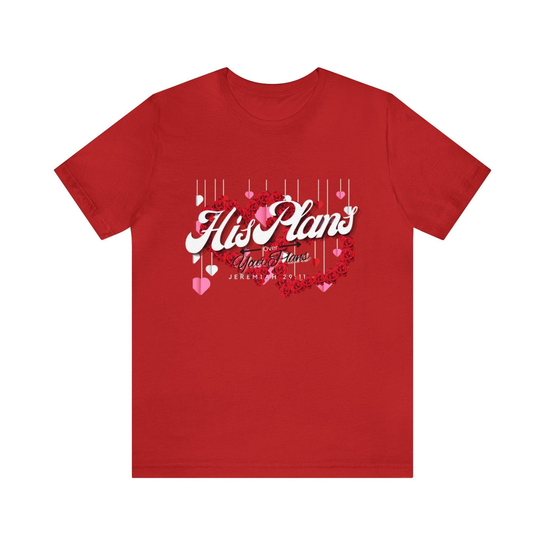 His Plans Over Your Plans - Unisex Adult Jersey Short Sleeve Tee - ADOREbyEller