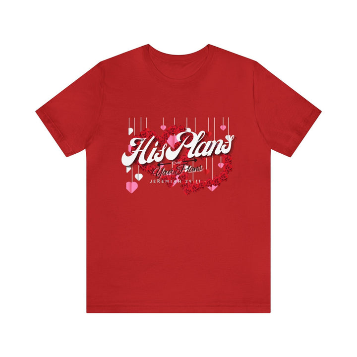 His Plans Over Your Plans - Unisex Adult Jersey Short Sleeve Tee - ADOREbyEller